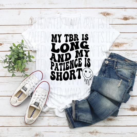 My TBR is Long and my Patience is Short Shirt