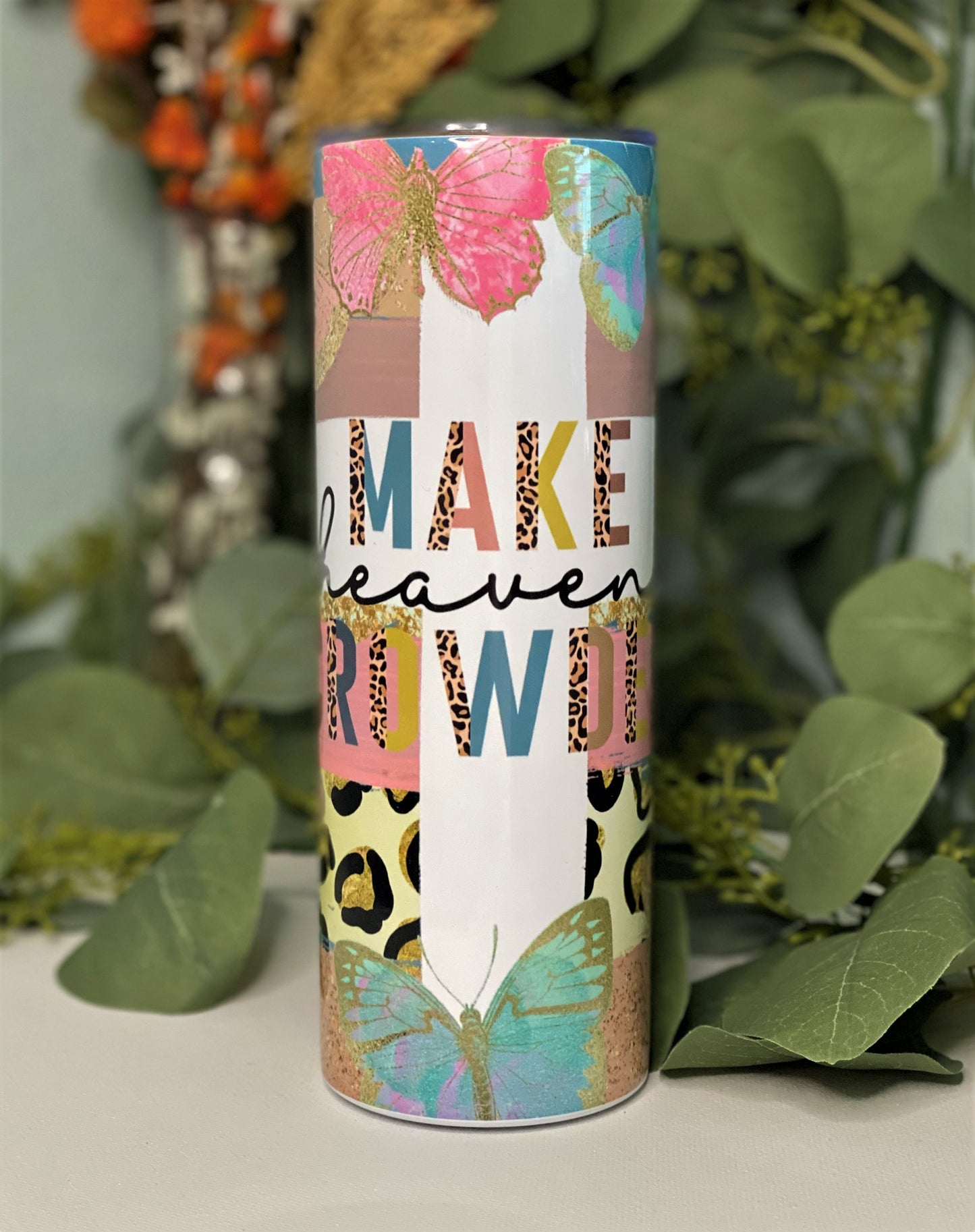 Make Heaven Crowded Tumbler