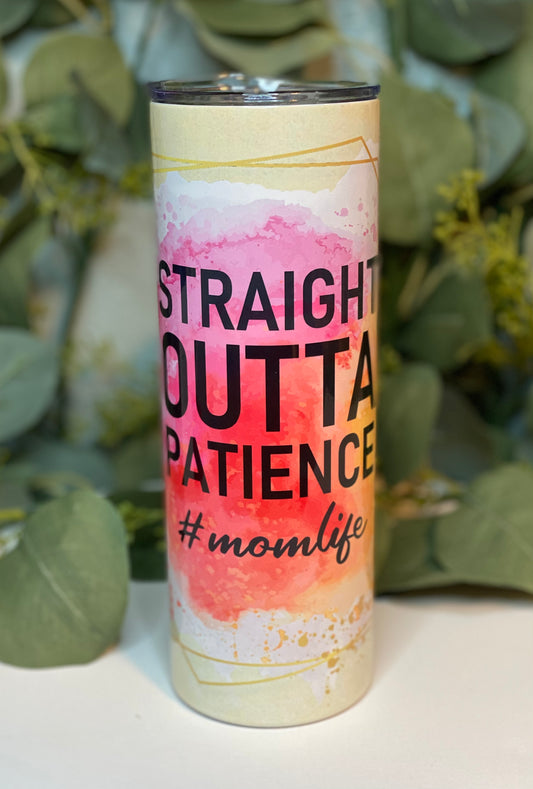 Straight Outta Patience Tumbler