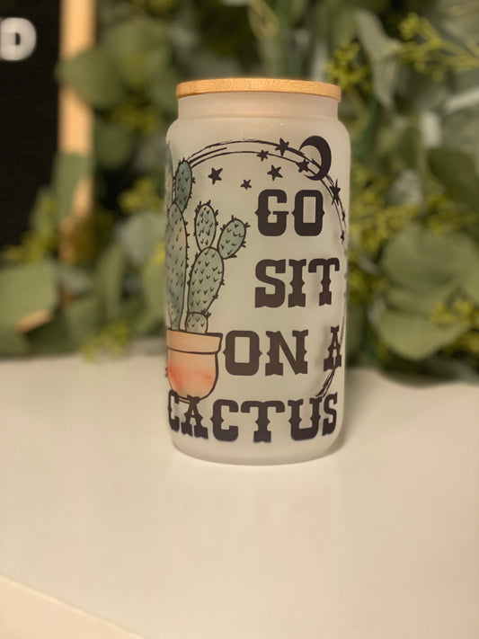 Go Sit On a Cactus Glass Can Cup
